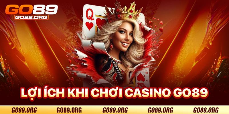 Lợi Ích Khi Chơi Casino Go89