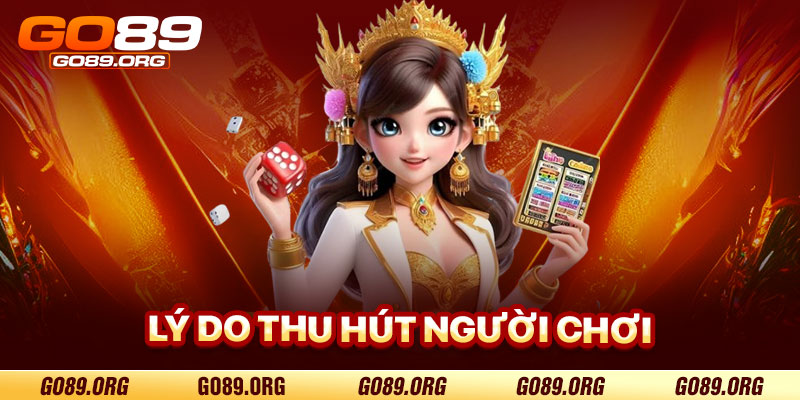 Lý Do Giới Thiệu Go89 Thu Hút Người Chơi