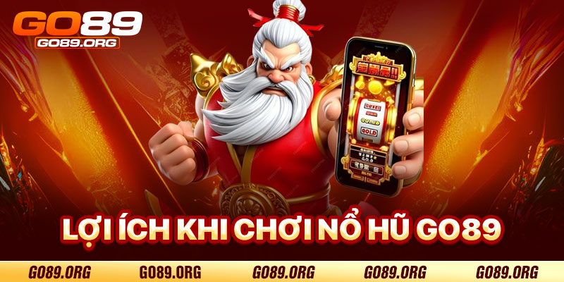 Lợi Ích Khi Chơi Nổ Hũ Go89