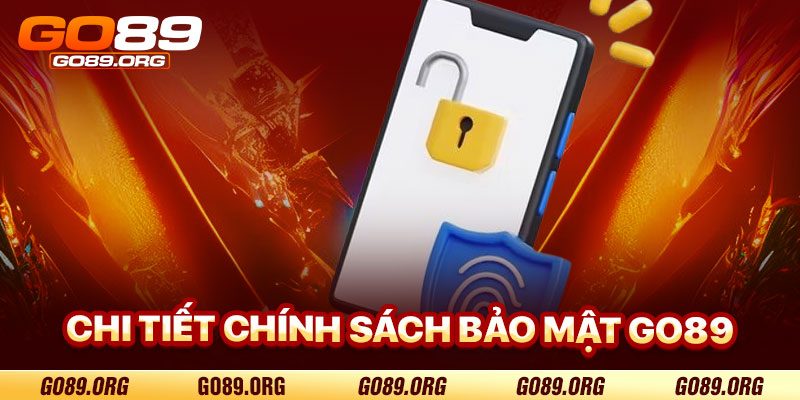 Chi Tiết Chính Sách Bảo Mật Go89