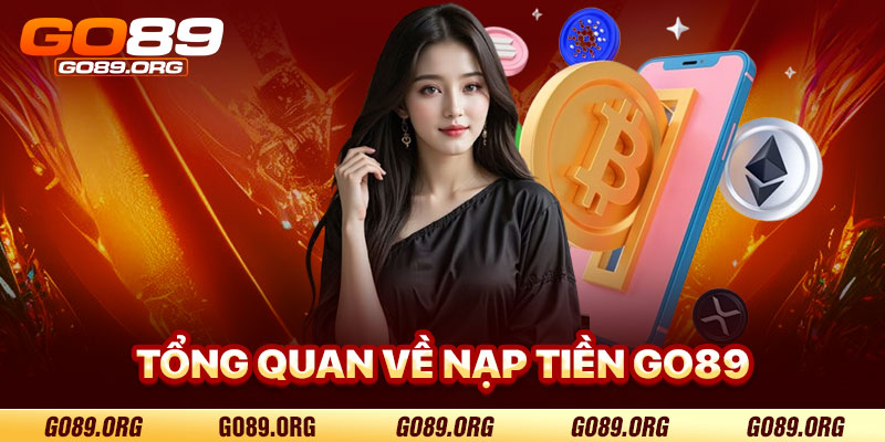 Tổng Quan Về Nạp Tiền Go89
