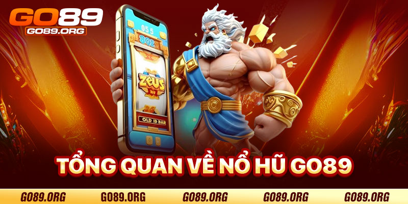 Tổng Quan Về Nổ Hũ Go89